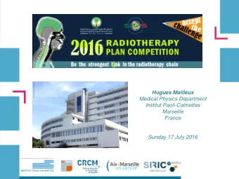 Hugues Mailleux  Medical Physics Department  Institut Paoli-Calmettes  Marseille  France  Sunday 17