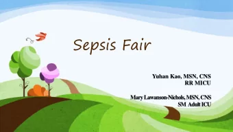 Sepsis Fair  Yuhan Kao, MSN, CNS  RR MICU  Mary Lawanson-Nichols, MSN, CNS  SM  Adult ICU  Lets