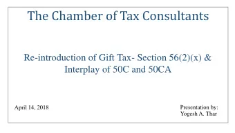 The Chamber of Tax Consultants  Re-introduction of Gift Tax- Section 56(2)(x) &amp;  Interplay of
