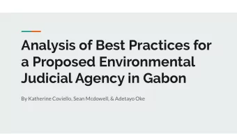 Analysis of Best Practices for  a Proposed Environmental  Judicial Agency in Gabon  By Katherine