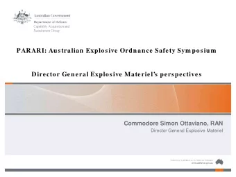 PARARI: Australian Explosive Ordnance Safety Sym posium  Director General Explosive Materiels