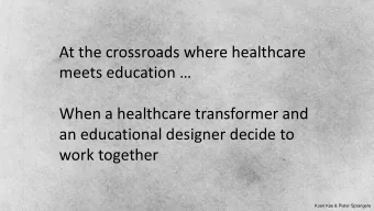 At the crossroads where healthcare  At the crossroads where healthcare meets  meets education