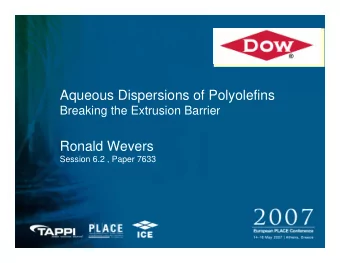Aqueous Dispersions of Polyolefins  Breaking the Extrusion Barrier  Ronald Wevers  Session 6.2 ,