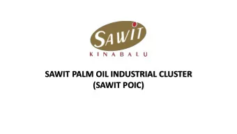 SAWIT PALM OIL INDUSTRIAL CLUSTER  (SAWIT POIC)  Ideal Place to Invest in  Downstream Business