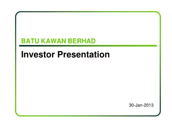 Investor Presentation  30-Jan-2013  Company Background  Batu Kawan Berhad (BKB) is an