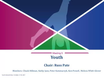 Youth  Chair: Russ Pate Members: Chuck Hillman, Kathy Janz, Peter Katzmarzyk, Ken Powell , Melicia