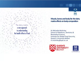 Muscle, bonesand body fat: the dairy  matrix effectson body composition  Dr Michelle McKinley