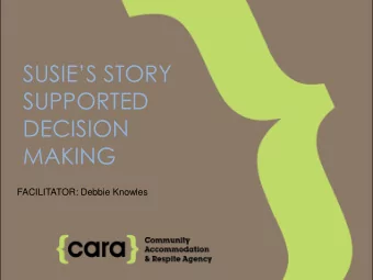 SUSIES STORY  SUPPORTED  DECISION  MAKING  FACILITATOR: Debbie Knowles Susies SDM Journey