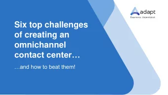 of creating an  omnichannel  contact center  and how to beat them!  CUSTOMER EXPERIENCE