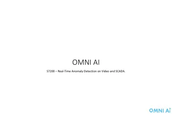 OMNI AI  S7200  Real-Time Anomaly Detection on Video and SCADA.  OMNI AI  Who We Are