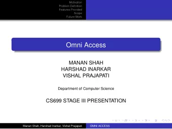 Omni Access  MANAN SHAH  HARSHAD INARKAR  VISHAL PRAJAPATI  Department of Computer Science  CS699