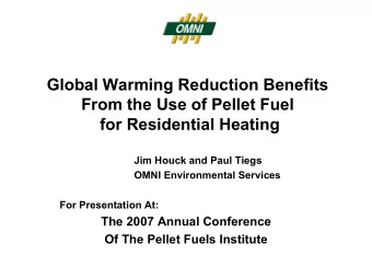 Global Warming Reduction Benefits  From the Use of Pellet Fuel  for Residential Heating  Jim Houck
