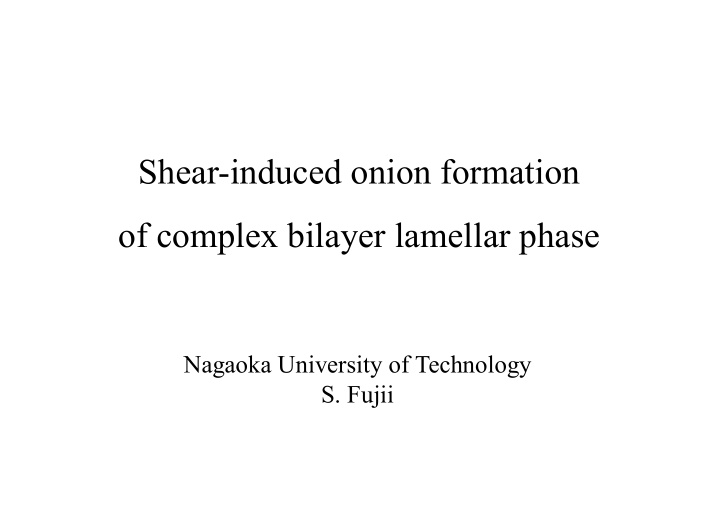 shear induced onion formation of complex bilayer lamellar