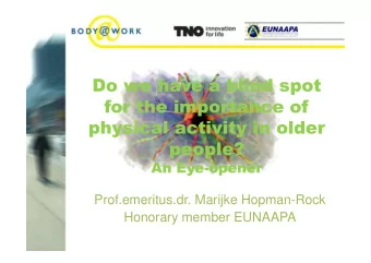 Do we have a blind spot  for the importance of  physical activity in older  people?  An Eye-opener