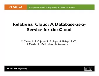 Relational Cloud: A Database-as-a-  Service for the Cloud  C. Curino, E. P. C. Jones, R. A. Popa,