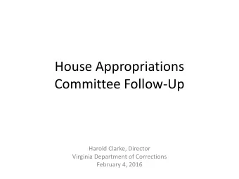 House Appropriations  Committee Follow-Up  Harold Clarke, Director  Virginia Department of