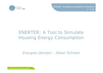 ENERTER: A Tool to Simulate  Housing Energy Consumption  Energies Demain - Johan Schram  ECEE