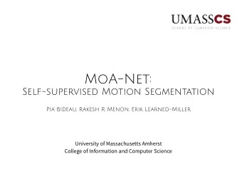 MoA-Net:  Self-supervised Motion Segmentation  Pia Bideau, Rakesh R Menon, Erik Learned-Miller
