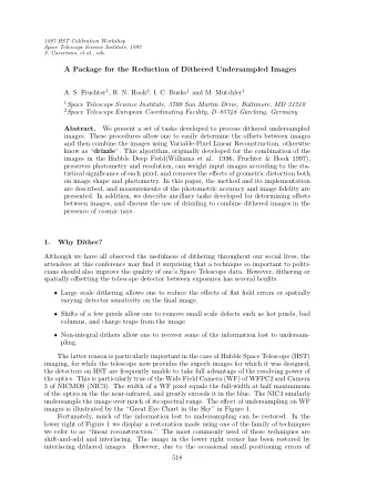 A Package for the Reduction of Dithered Undersampled Images A. S. Fruchter 1 , R. N. Hook 2 , I. C.