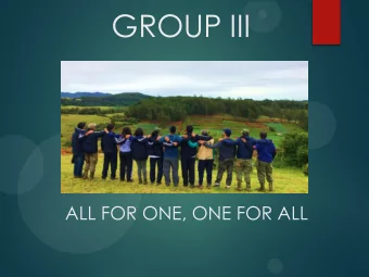 GROUP III  ALL FOR ONE, ONE FOR ALL Introduction Two roads diverged in a wood and I  I took the