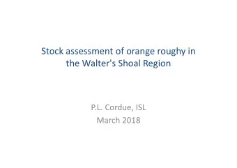 Stock assessment of orange roughy in  the Walter's Shoal Region  P.L. Cordue, ISL  March 2018
