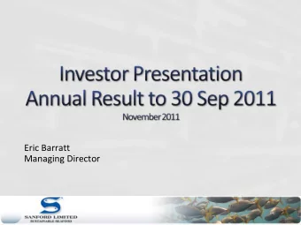 Eric Barratt Managing Director Investor Presentation | May 2010 This presentation contains not only