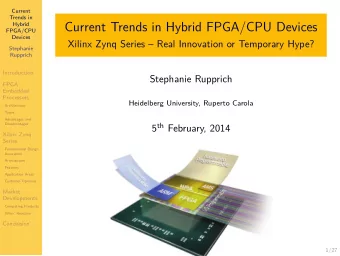 Current Trends in Hybrid FPGA/CPU Devices  Hybrid  FPGA/CPU  Devices  Xilinx Zynq Series  Real