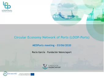 Circular Economy Network of Ports (LOOP-Ports) MEDPorts meeting  03/06/2020 Roco Garca