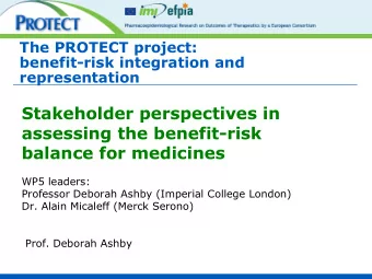 Stakeholder perspectives in  assessing the benefit-risk  balance for medicines  WP5 leaders: