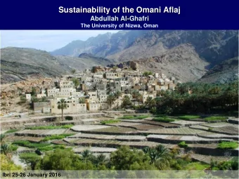 Sustainability of the Omani Aflaj  Abdullah Al-Ghafri The University of Nizwa, Oman  Ibri 25-26
