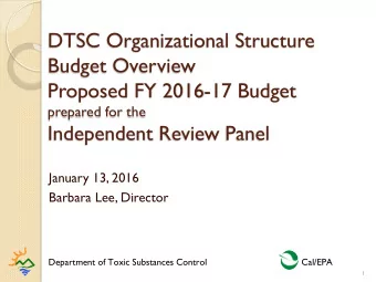 DTSC Organizational Structure  Budget Overview  Proposed FY 2016-17 Budget  prepared for the