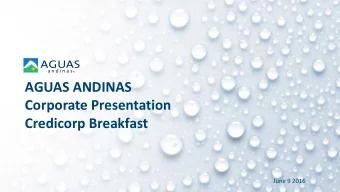 AGUAS ANDINAS  Corporate Presentation  Credicorp Breakfast  June 9 2016  01. OUR COMPANY  2  AGUAS