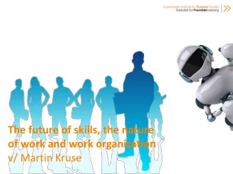 of work and work organization  v/ Martin Kruse  Copenhagen Institute for Futures Studies