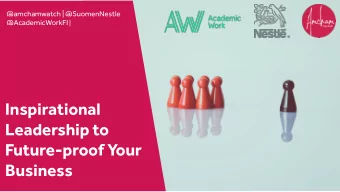 Inspirational  Leadership to  Future-proof Your  Business  FUTURE-PROOFING YOUR BUSINESS  30