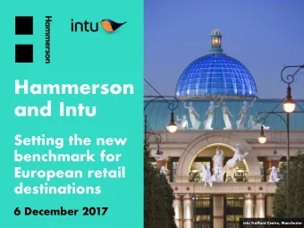 and Intu  Setting the new  benchmark for  European retail  destinations  6 December 2017  intu