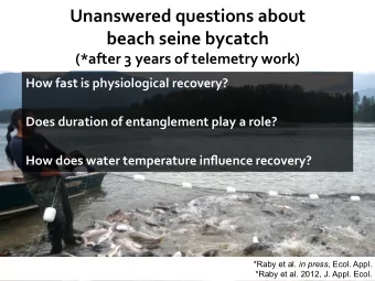 Unanswered  questions  about      beach  seine  bycatch      (*after  3