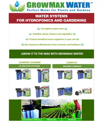 GROW IT TO THE MAX WITH GROWMAX WATER! GROW IT TO THE MAX WITH GROWMAX WATER! ELIMINATE