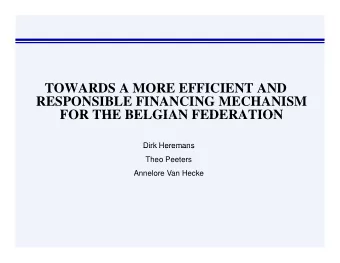 TOWARDS A MORE EFFICIENT AND  RESPONSIBLE FINANCING MECHANISM  FOR THE BELGIAN FEDERATION  FOR THE