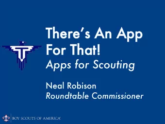 Ther  Theres An  n App  For r That!  Apps for Scouting Neal Robison Roundtable Commissioner