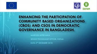 (CBOS) AND CSOS IN DEMOCRATIC GOVERNANCE IN BANGLADESH .  MAHFUZA AKTER MALA  SENIOR PROGRAMME