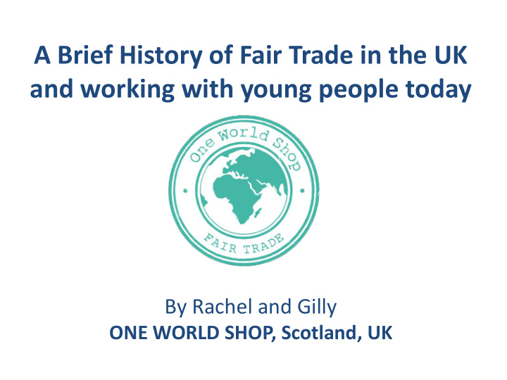 a brief history of fair trade in the uk and working with