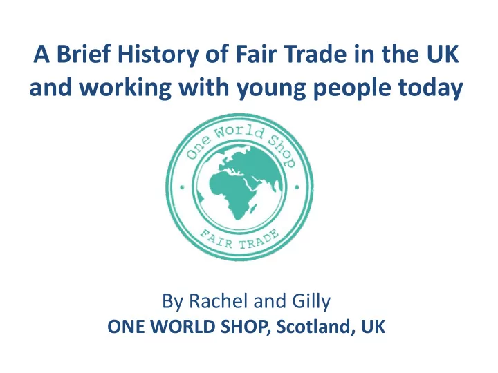 a brief history of fair trade in the uk and working with