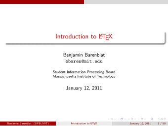 A T  Introduction to L  EX  Benjamin Barenblat  bbaren@mit.edu  Student Information Processing