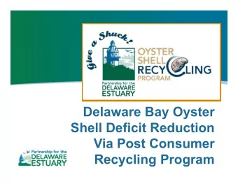 Delaware Bay Oyster  Shell Deficit Reduction  Via Post Consumer  Recycling Program  Delaware Bay