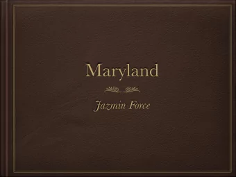 Maryland  Jazmin Force  Introduction  Hi, I'm Jazmin and I  want to tell you about the state of