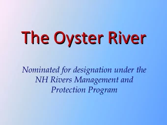 The Oyster River The Oyster River  Nominated for designation under the  NH Rivers Management and