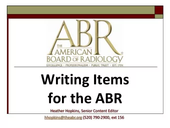 Writing Items  for the ABR  Heather Hopkins, Senior Content Editor  hhopkins@theabr.org (520)