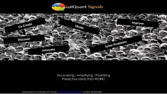 Uncovering:: Amplifying:: Prioritizing  Predictive Ideas that WORK!  Kimberly Marsh // Co-Founder,