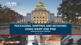 PACKAGING, SHIPPING AND INVOICING  USING WAWF AND PIEE  ACQUISITION HOUR WEBINAR  April 22, 2020