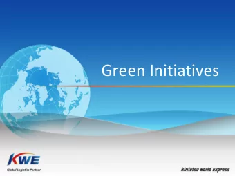 Green Initiatives  KWE Basic Philosophy  As a total logistics provider, we aim to contribute to